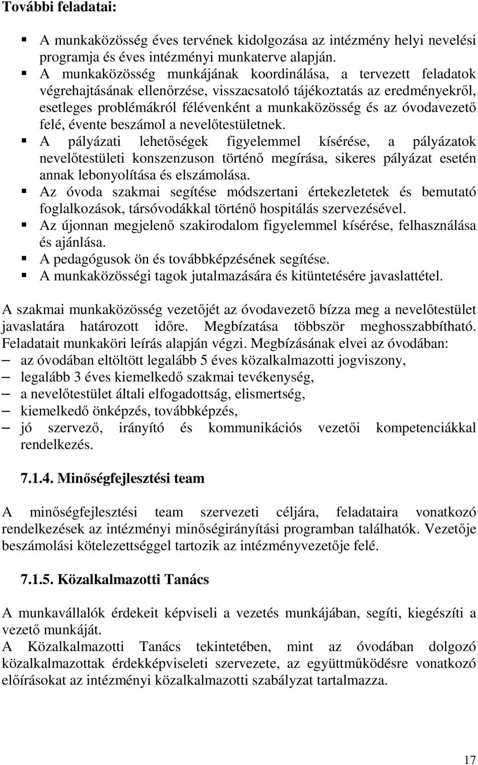 óvodavezető felé, évente beszámol a nevelőtestületnek.