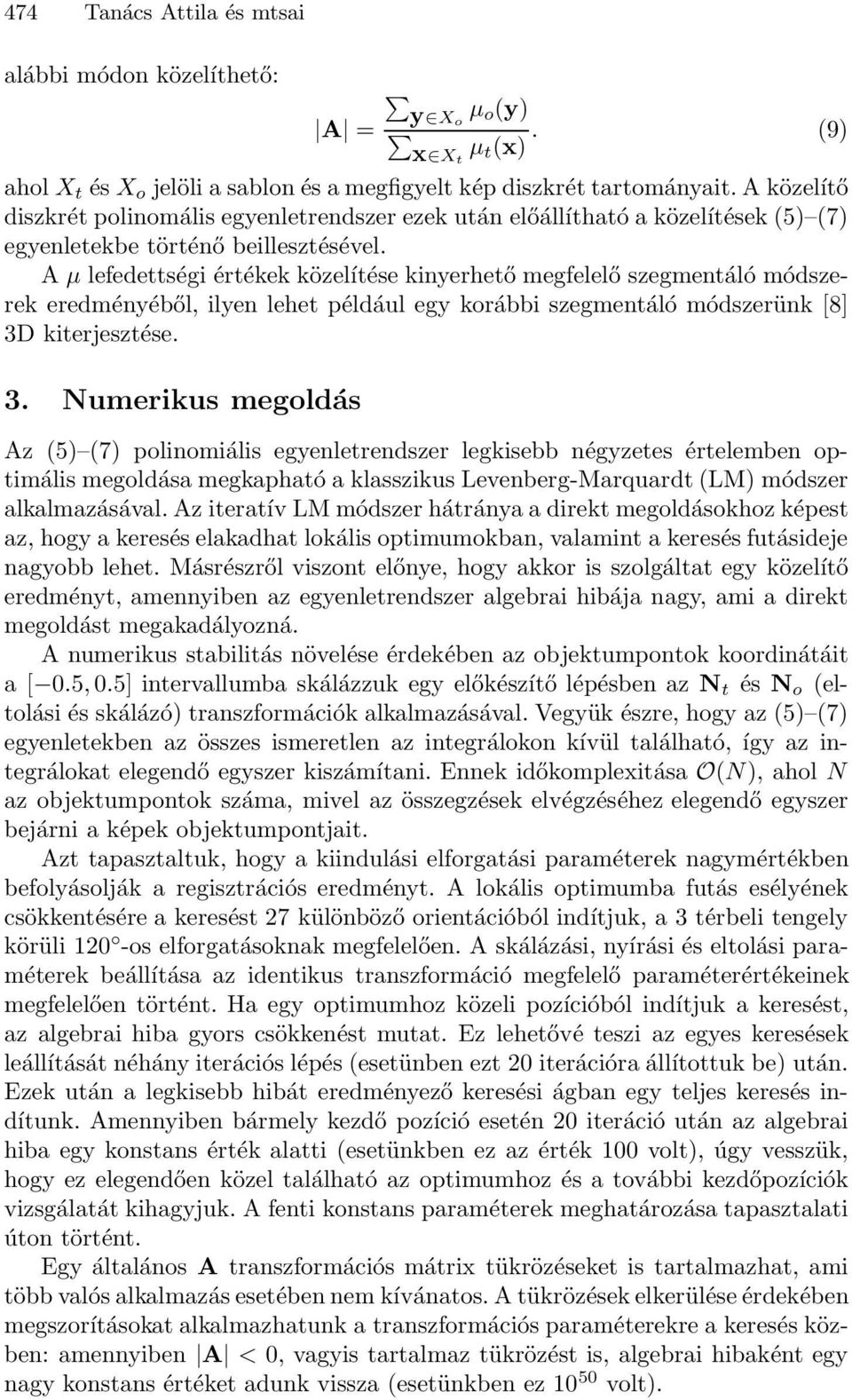 A µ lefedettségi értékek közelítése kinyerhető megfelelő szegmentáló módszerek eredményéből, ilyen lehet például egy korábbi szegmentáló módszerünk [8] 3D