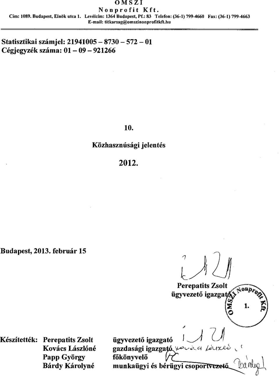 hu Statisztikai számjel: 219415-873- 572-1 Cégjegyzék száma: 1-9 - 921266 1. Közhasznúsági jelentés 212. Budapest, 213.