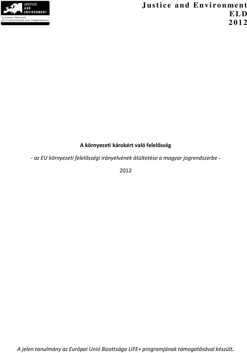 irányelvének átültetése a magyar jogrendszerbe - 2012 A jelen