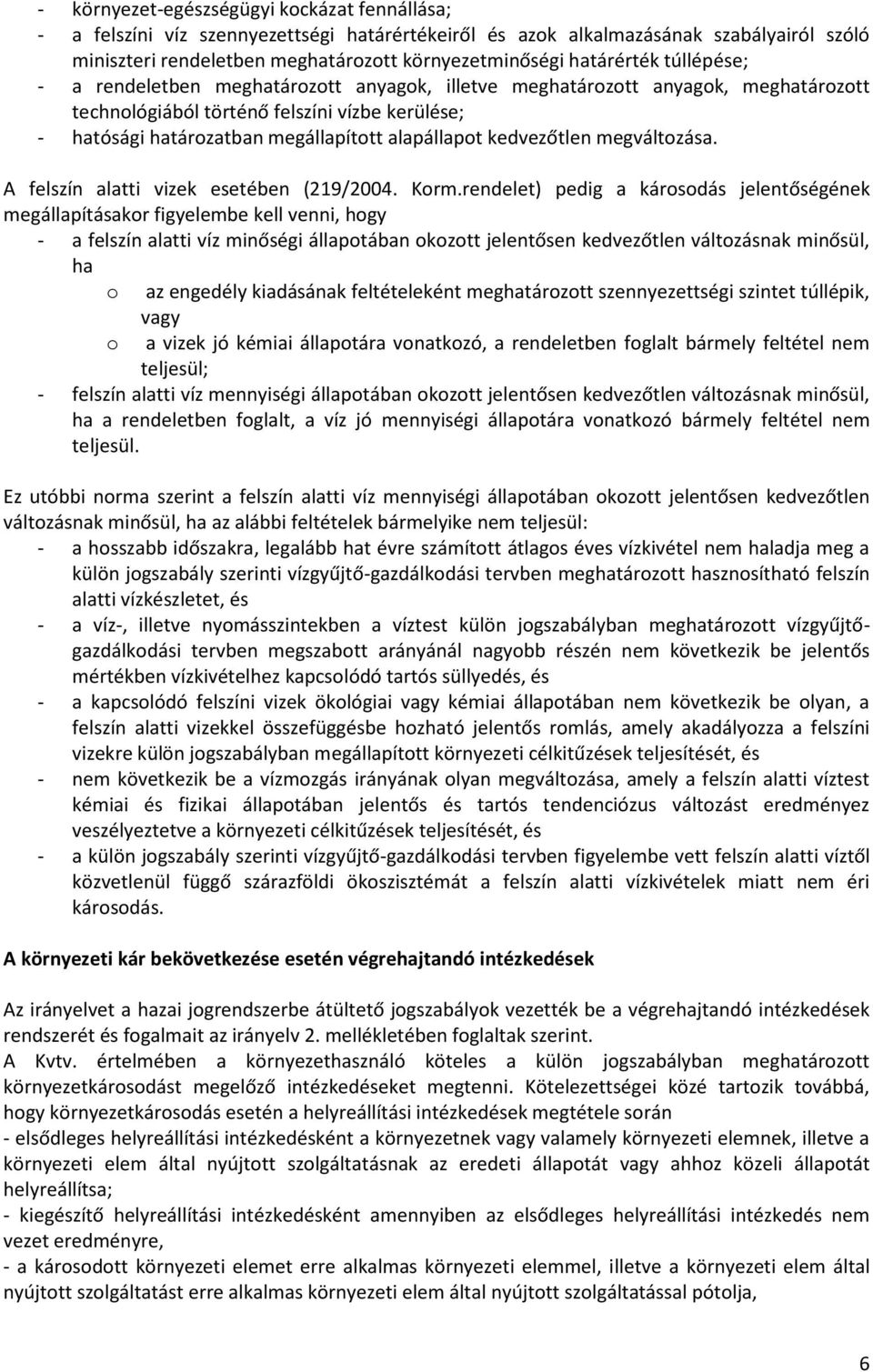 alapállapot kedvezőtlen megváltozása. A felszín alatti vizek esetében (219/2004. Korm.