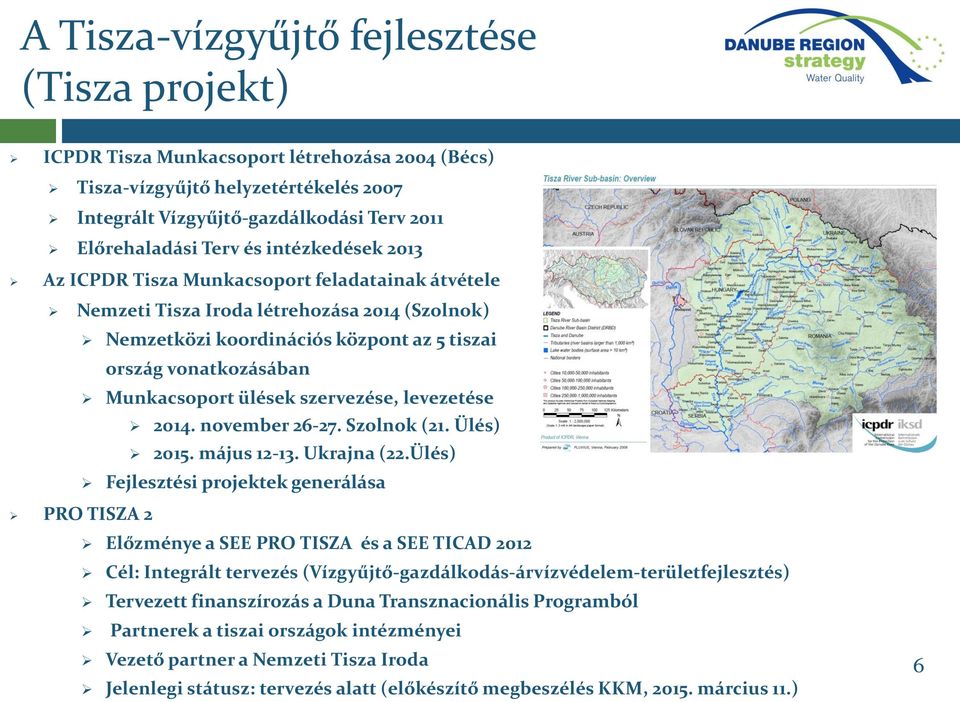 ülések szervezése, levezetése 2014. november 26-27. Szolnok (21. Ülés) 2015. május 12-13. Ukrajna (22.