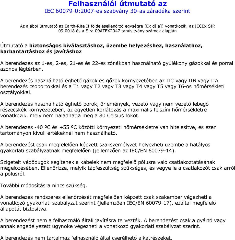 zónákban használható gyúlékony gázokkal és porral azonos légtérben.