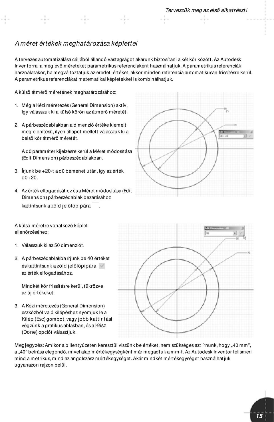 A parametrikus referenciák használatakor, ha megváltoztatjuk az eredeti értéket, akkor minden referencia automatikusan frissítésre kerül.