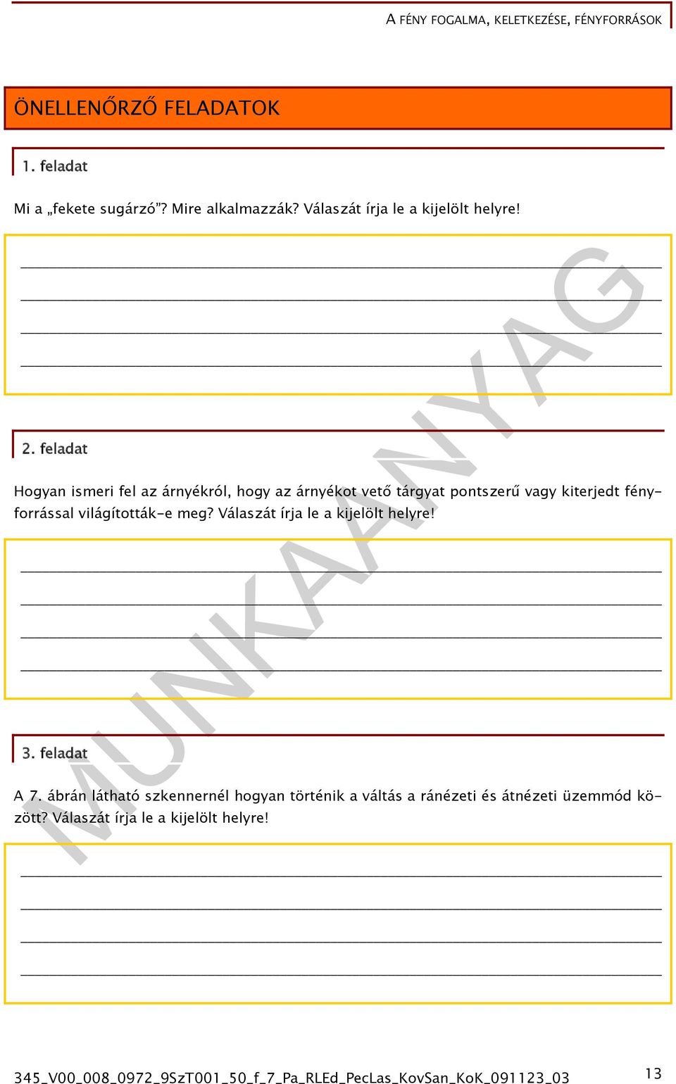 világították-e meg? Válaszát írja le a kijelölt helyre! 3. feladat A 7.