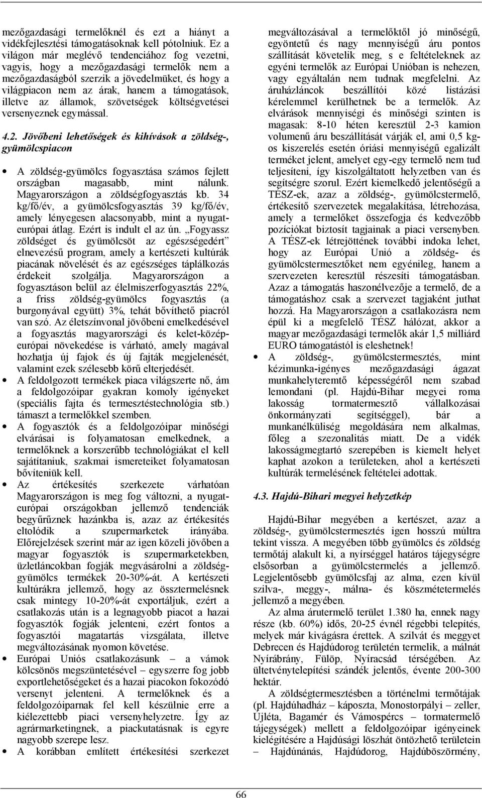 az államok, szövetségek költségvetései versenyeznek egymással. 4.2.