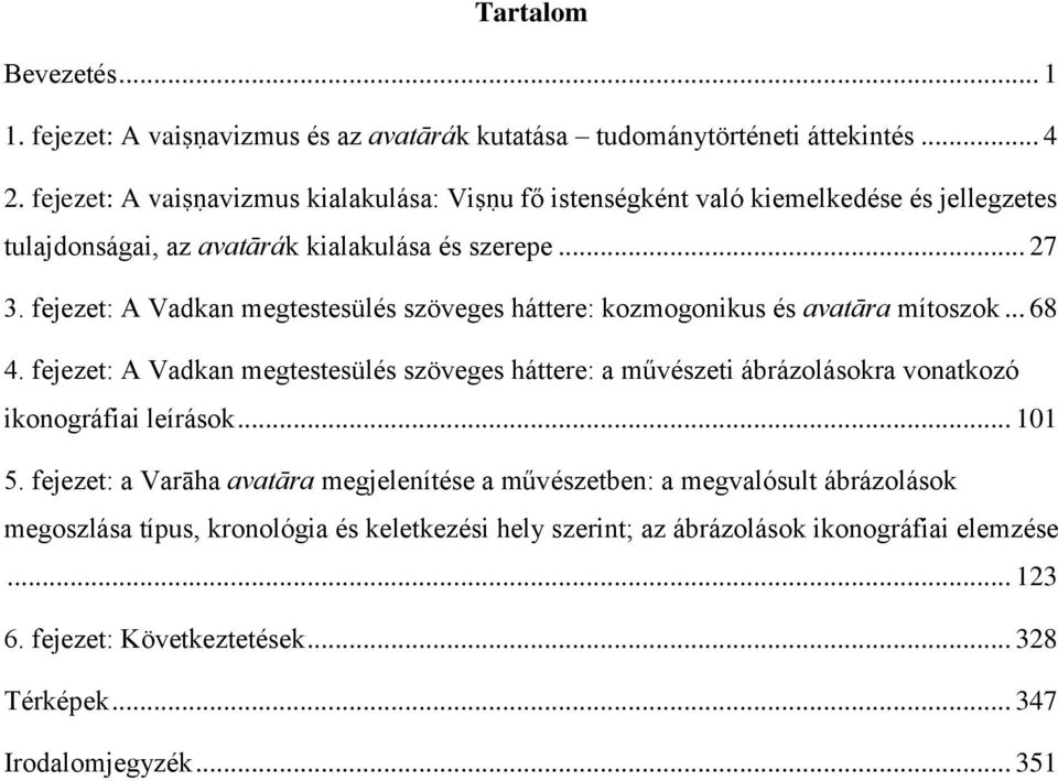 fejezet: A Vadkan megtestesülés szöveges háttere: kozmogonikus és avatāra mítoszok... 68 4.