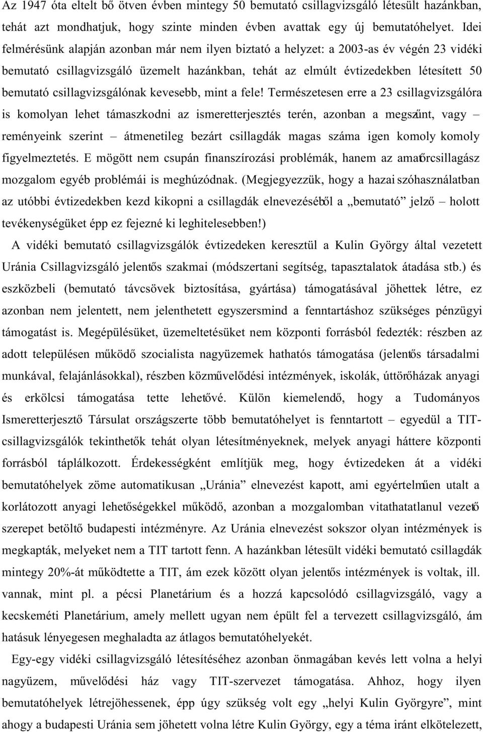 csillagvizsgálónak kevesebb, mint a fele!