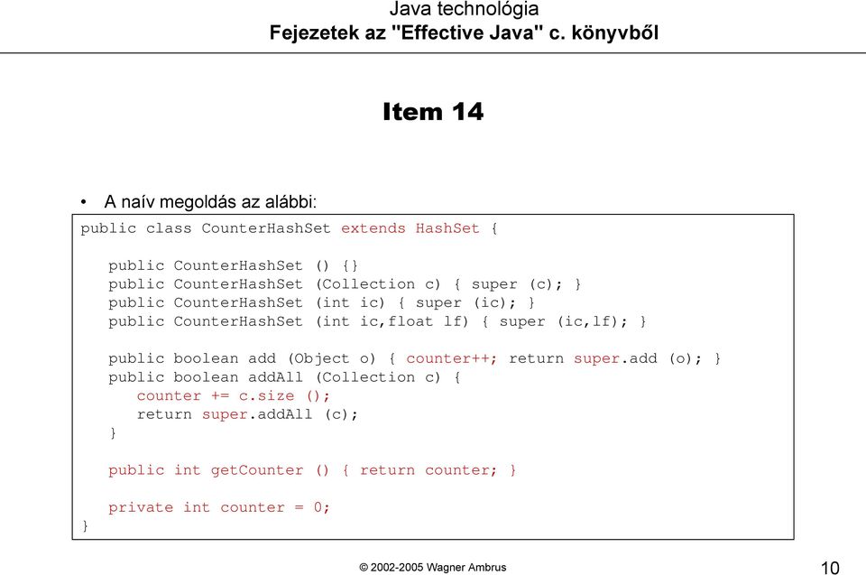 ic,float lf) { super (ic,lf); public boolean add (Object o) { counter++; return super.