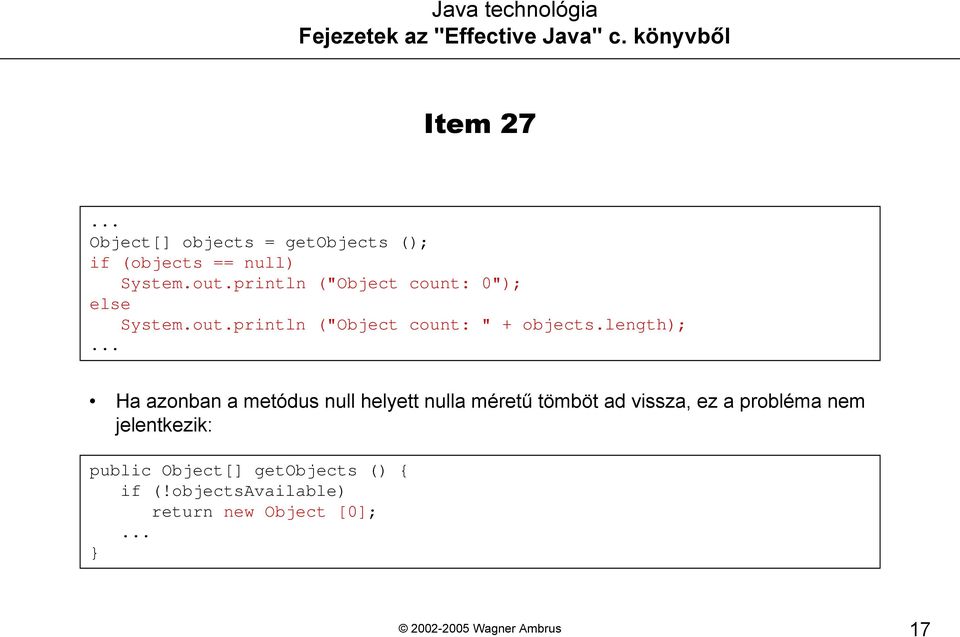 length); Ha azonban a metódus null helyett nulla méretű tömböt ad vissza, ez a