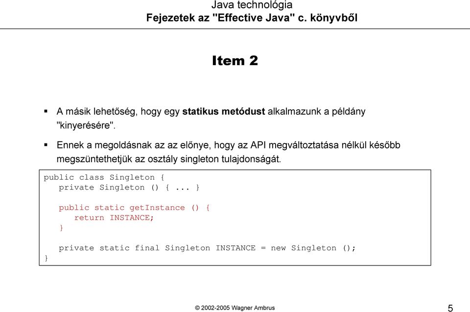 az osztály singleton tulajdonságát.