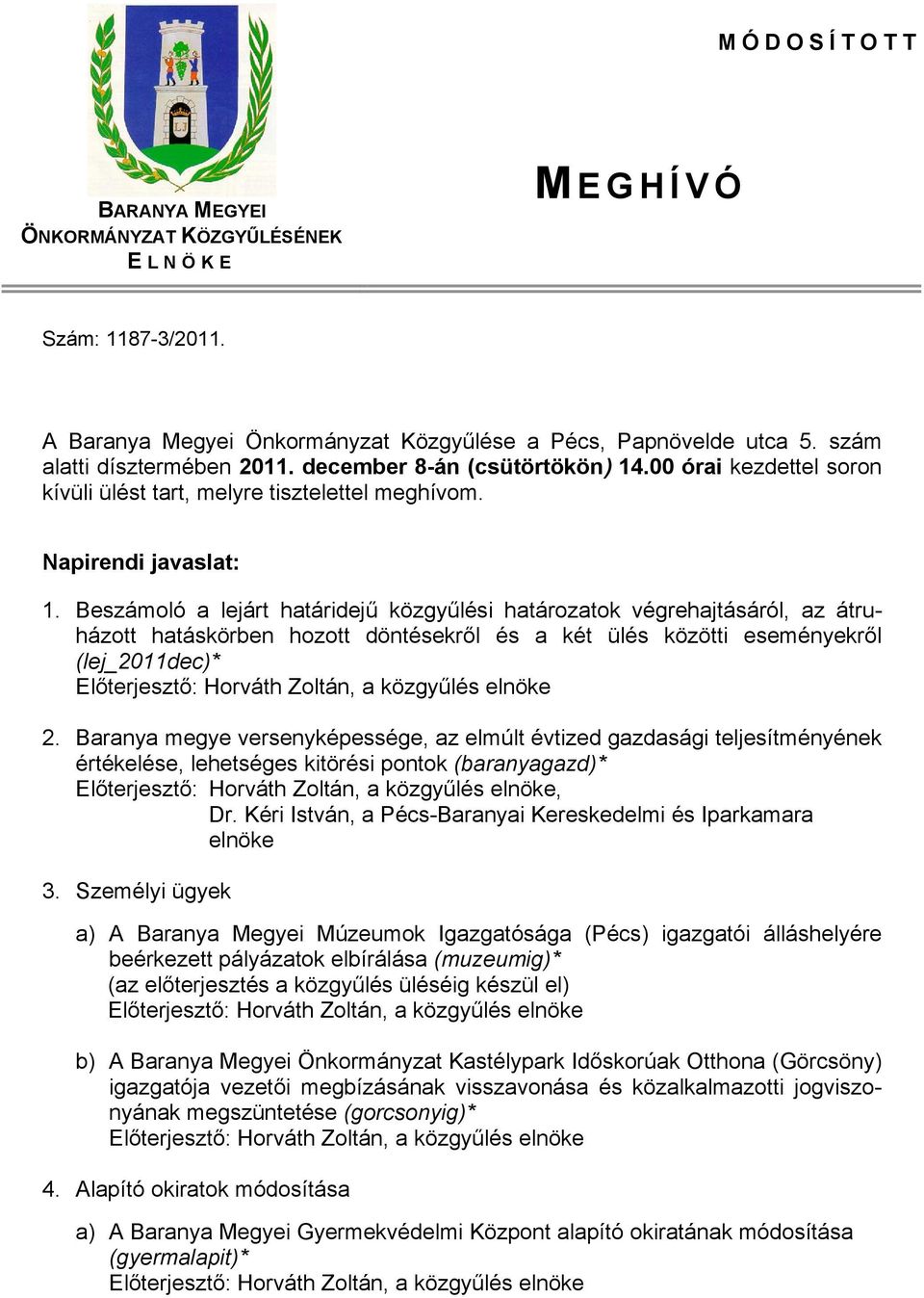 Beszámoló a lejárt határidejű közgyűlési határozatok végrehajtásáról, az átruházott hatáskörben hozott döntésekről és a két ülés közötti eseményekről (lej_2011dec)* 2.
