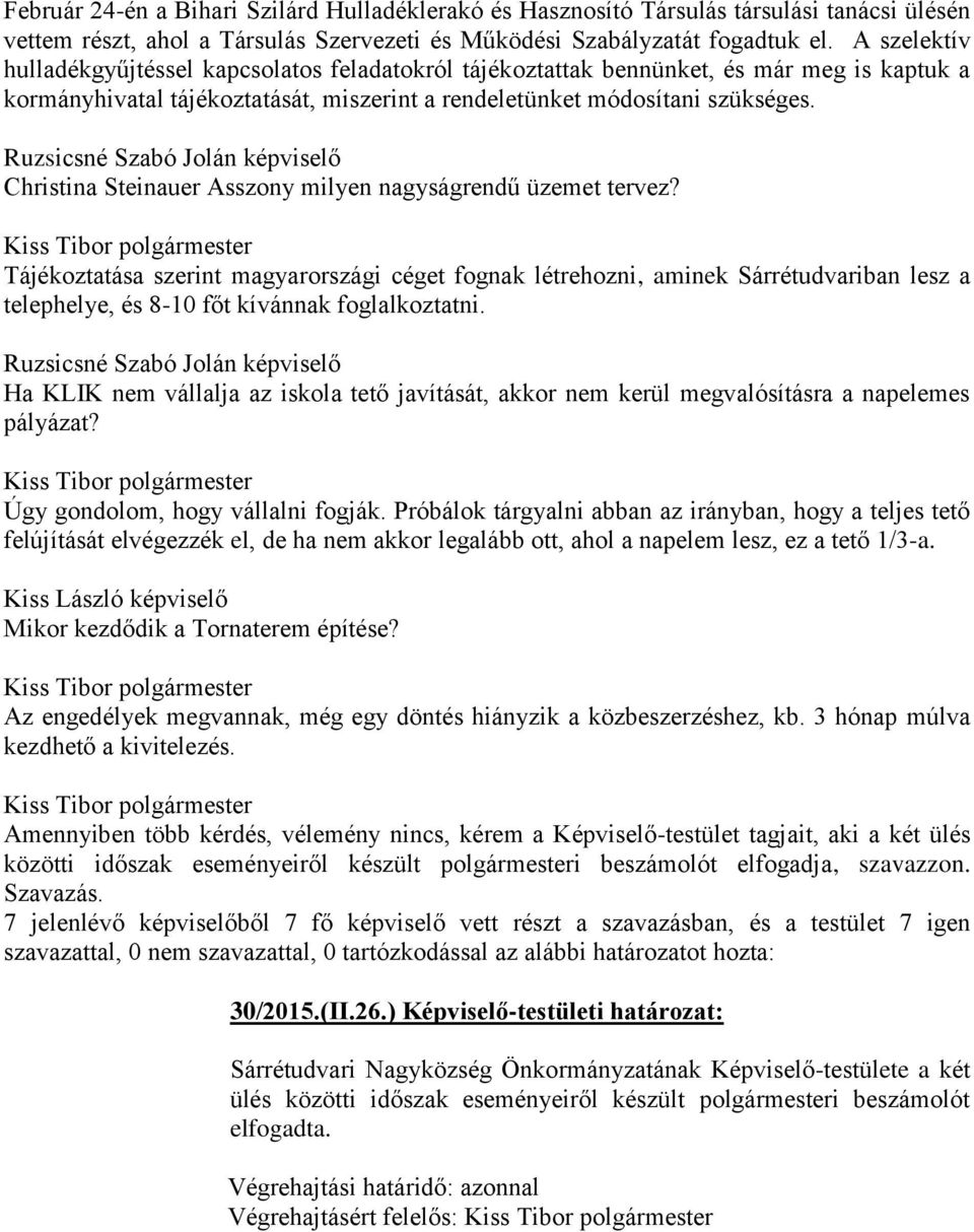 Ruzsicsné Szabó Jolán képviselő Christina Steinauer Asszony milyen nagyságrendű üzemet tervez?