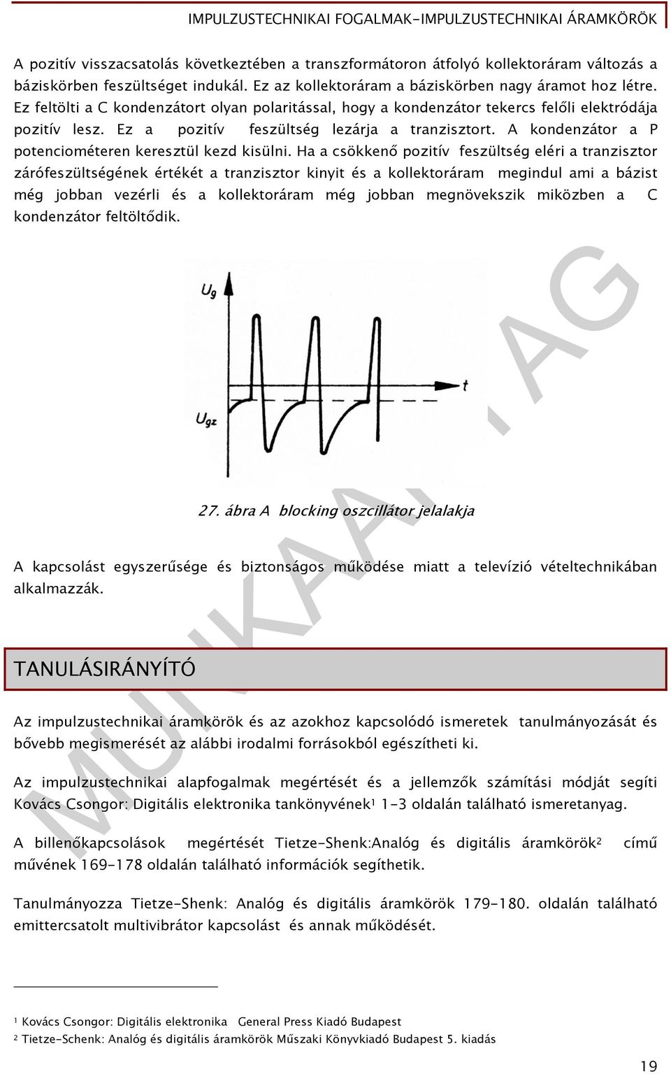 A kondenzátor a P potenciométeren keresztül kezd kisülni.