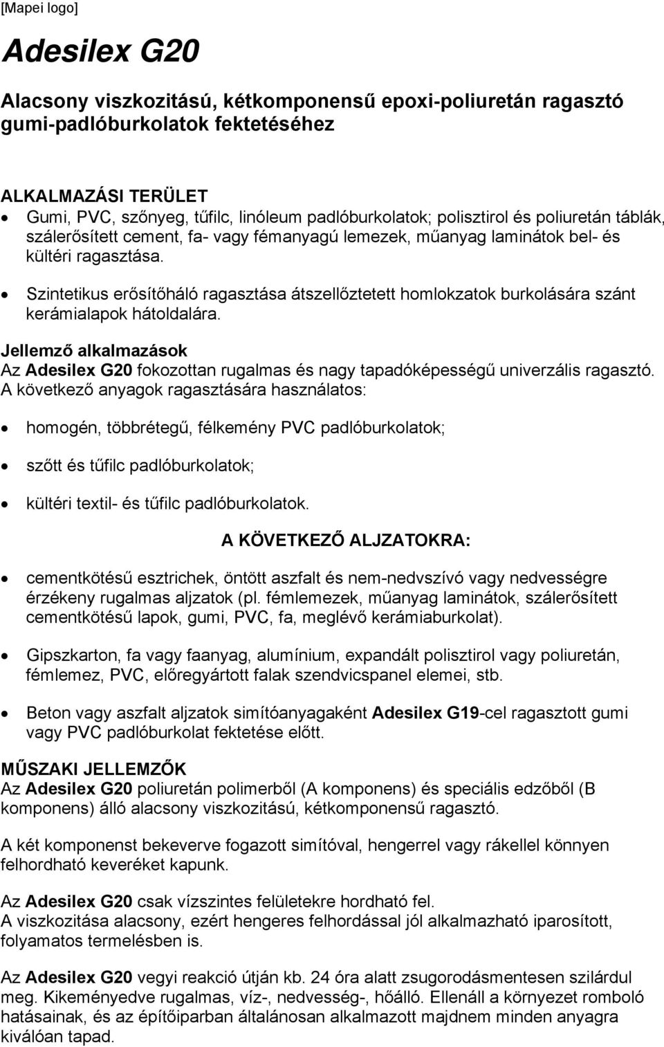 Szintetikus erősítőháló ragasztása átszellőztetett homlokzatok burkolására szánt kerámialapok hátoldalára.