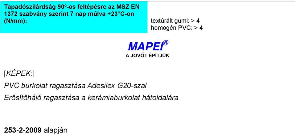 A JÖVŐT ÉPÍTJÜK [KÉPEK:] PVC burkolat ragasztása Adesilex G20-szal