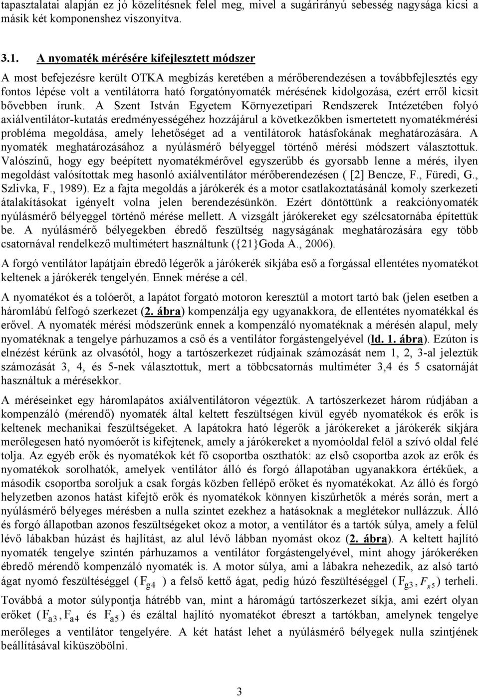 kidolgozása, ezért erről kicsit bővebben írunk.