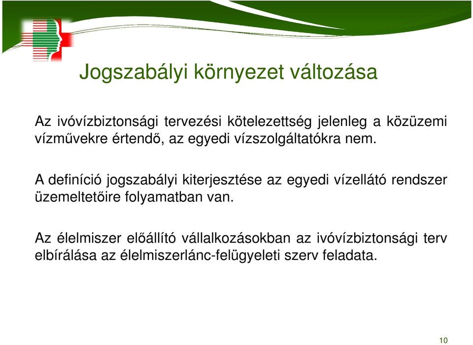 A definíció jogszabályi kiterjesztése az egyedi vízellátó rendszer üzemeltetőire folyamatban