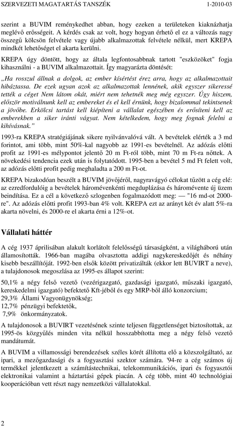 KREPA úgy döntött, hogy az általa legfontosabbnak tartott "eszközöket" fogja kihasználni - a BUVIM alkalmazottait.