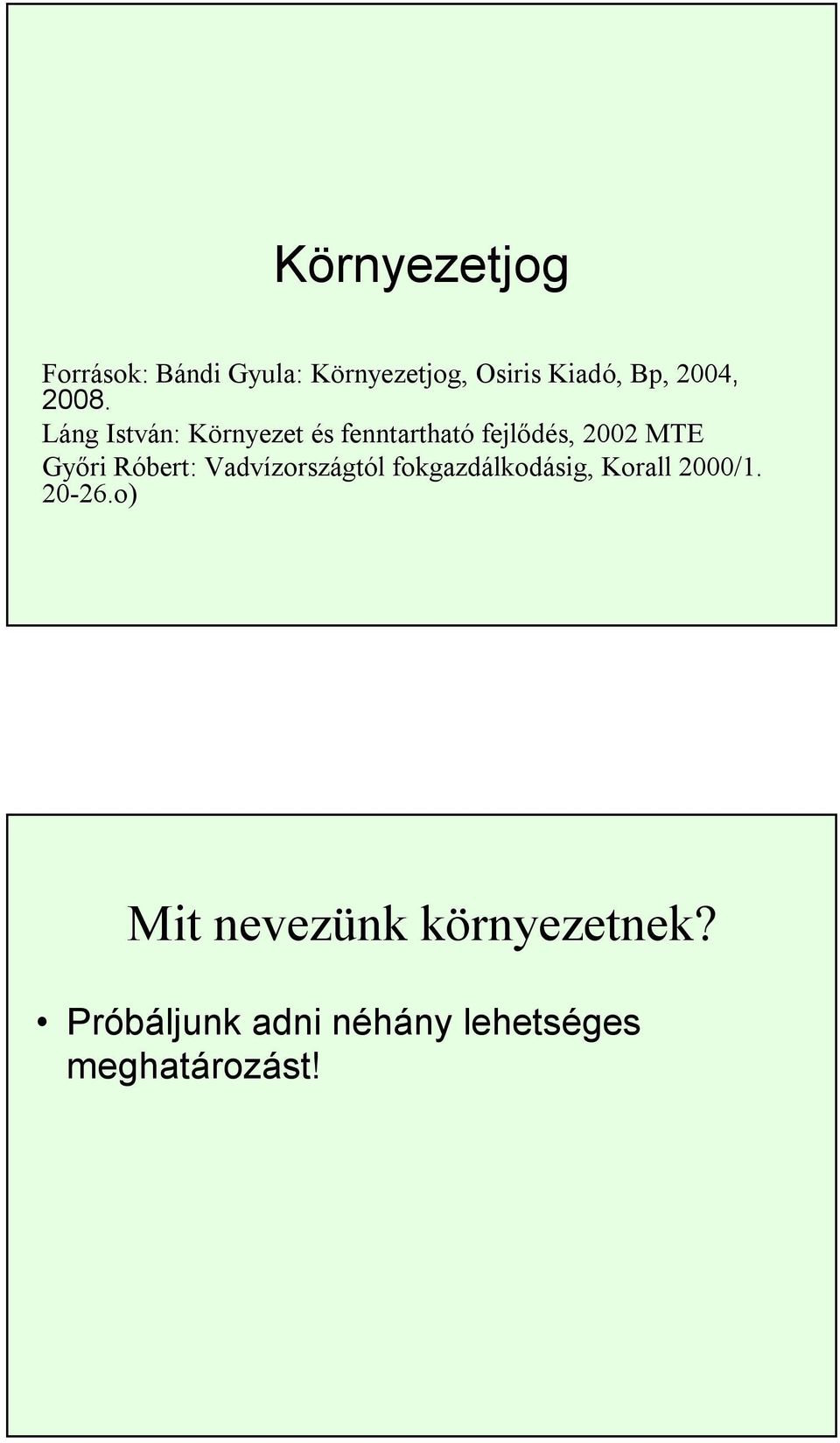 Láng István: Környezet és fenntartható fejlődés, 2002 MTE Győri Róbert: