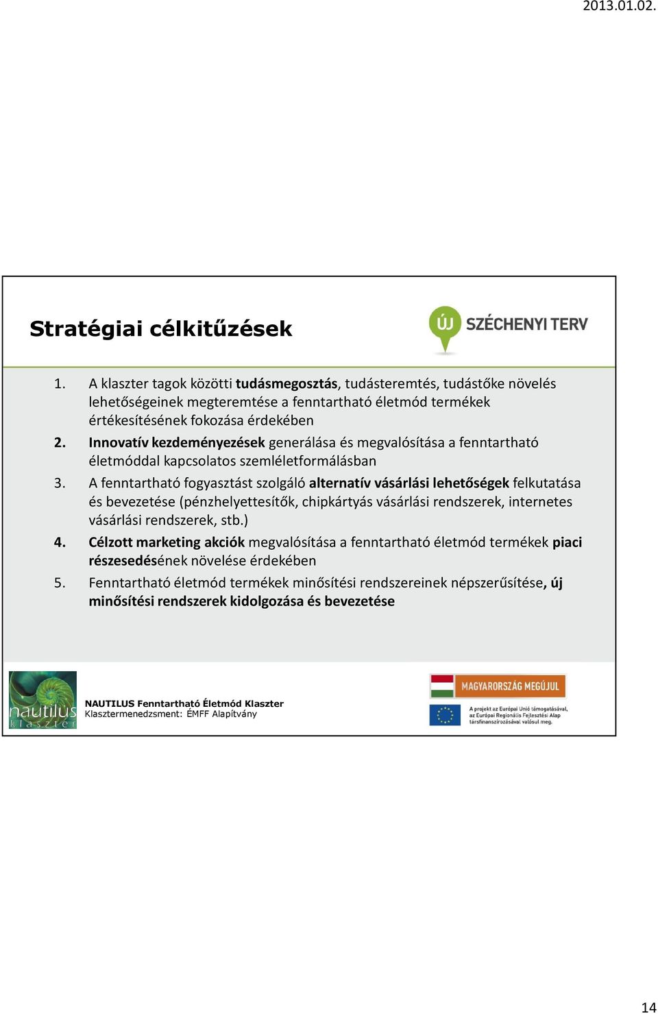 Innovatív kezdeményezésekgenerálása és megvalósítása a fenntartható életmóddal kapcsolatos szemléletformálásban 3.
