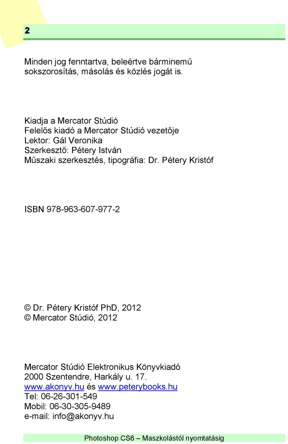 szerkesztés, tipográfia: Dr. Pétery Kristóf ISBN 978-963-607-977-2 Dr.