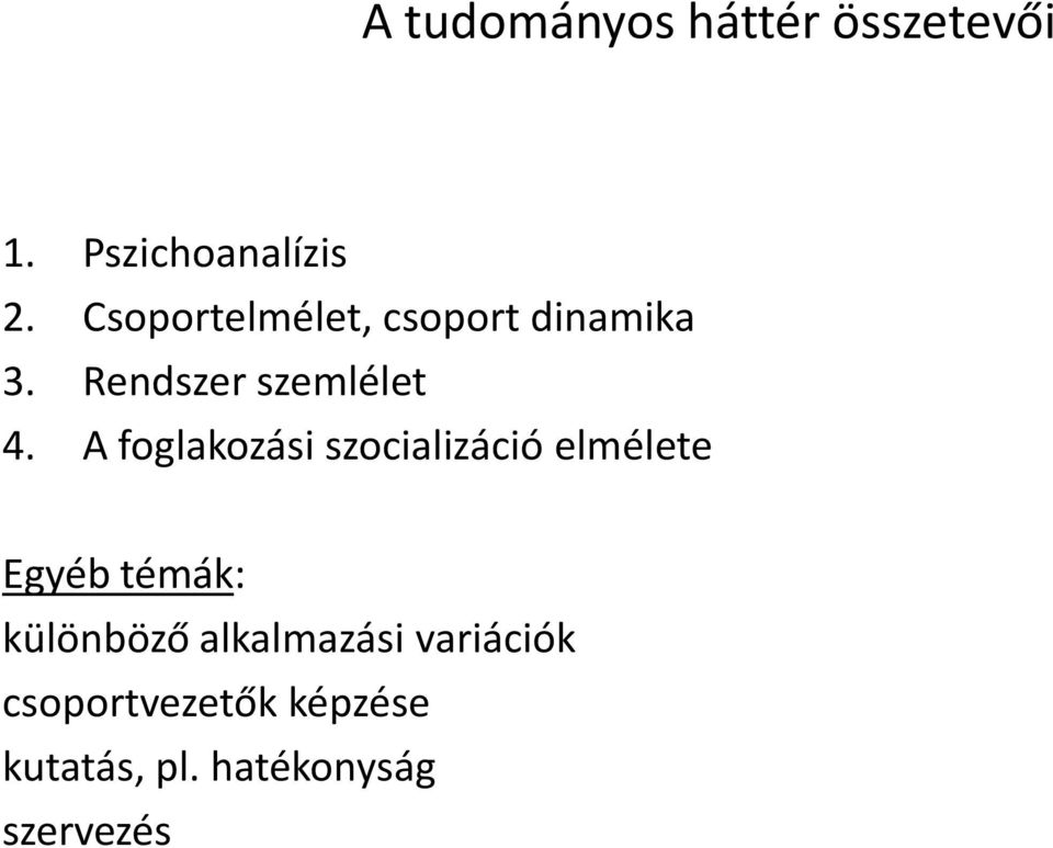 A foglakozási szocializáció elmélete Egyéb témák: különböző