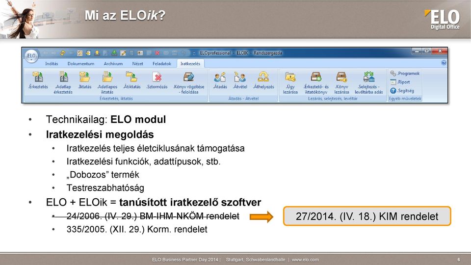 támogatása Iratkezelési funkciók, adattípusok, stb.