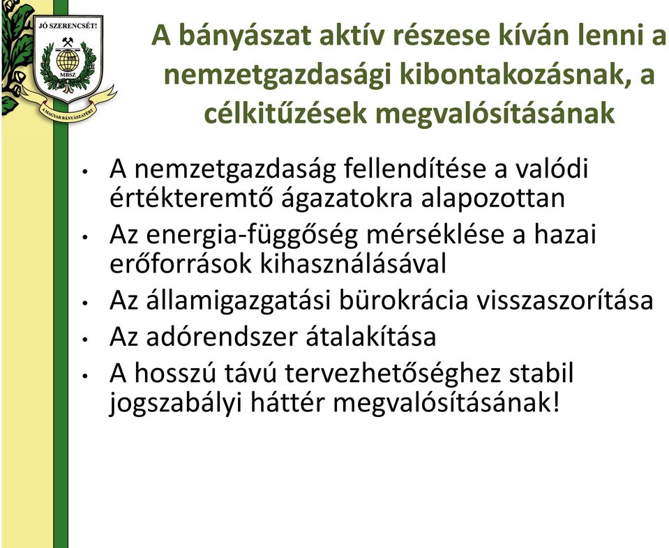 energia-függőség mérséklése a hazai erőforrások kihasználásával Az államigazgatási bürokrácia