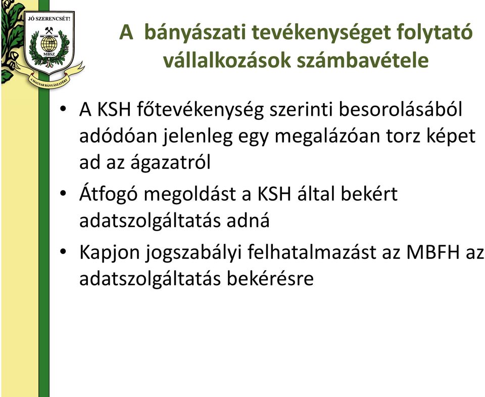 képet ad az ágazatról Átfogó megoldást a KSH által bekért