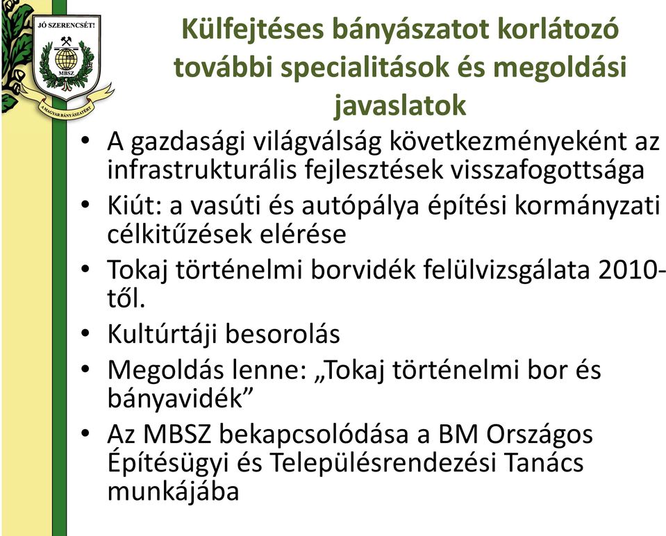 kormányzati célkitűzések elérése Tokaj történelmi borvidék felülvizsgálata 2010- től.