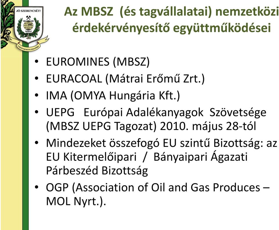 ) UEPG Európai Adalékanyagok Szövetsége (MBSZ UEPG Tagozat) 2010.