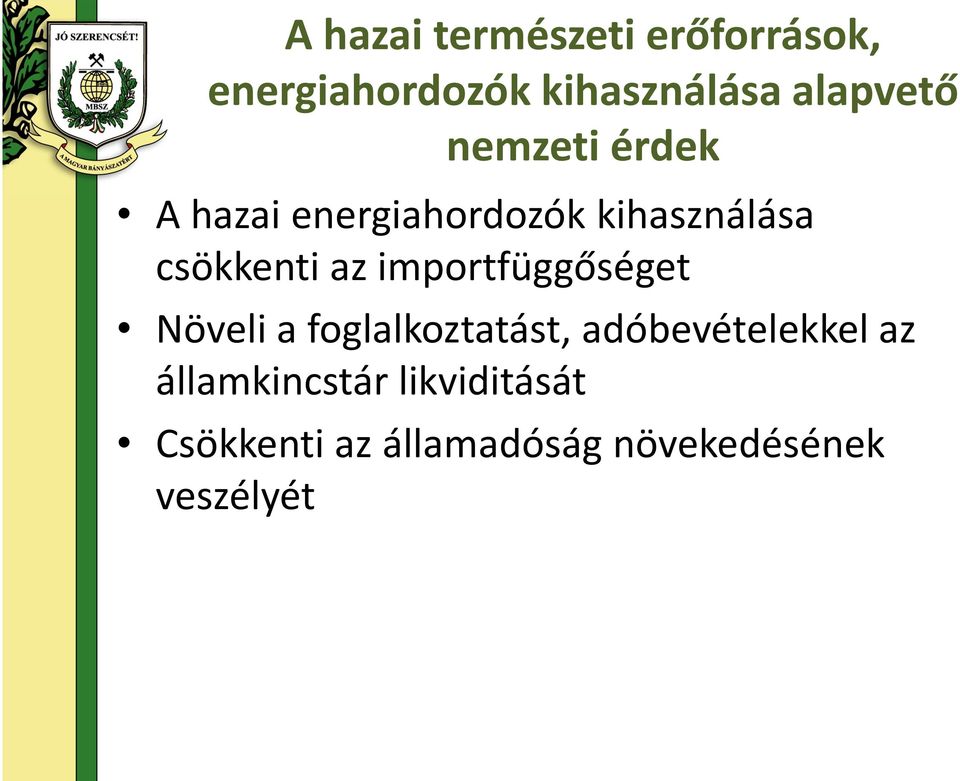 csökkenti az importfüggőséget Növeli a foglalkoztatást,