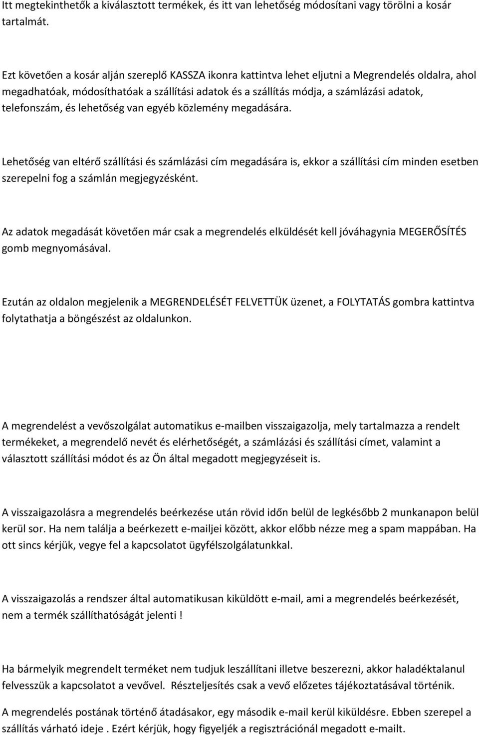 telefonszám, és lehetőség van egyéb közlemény megadására.