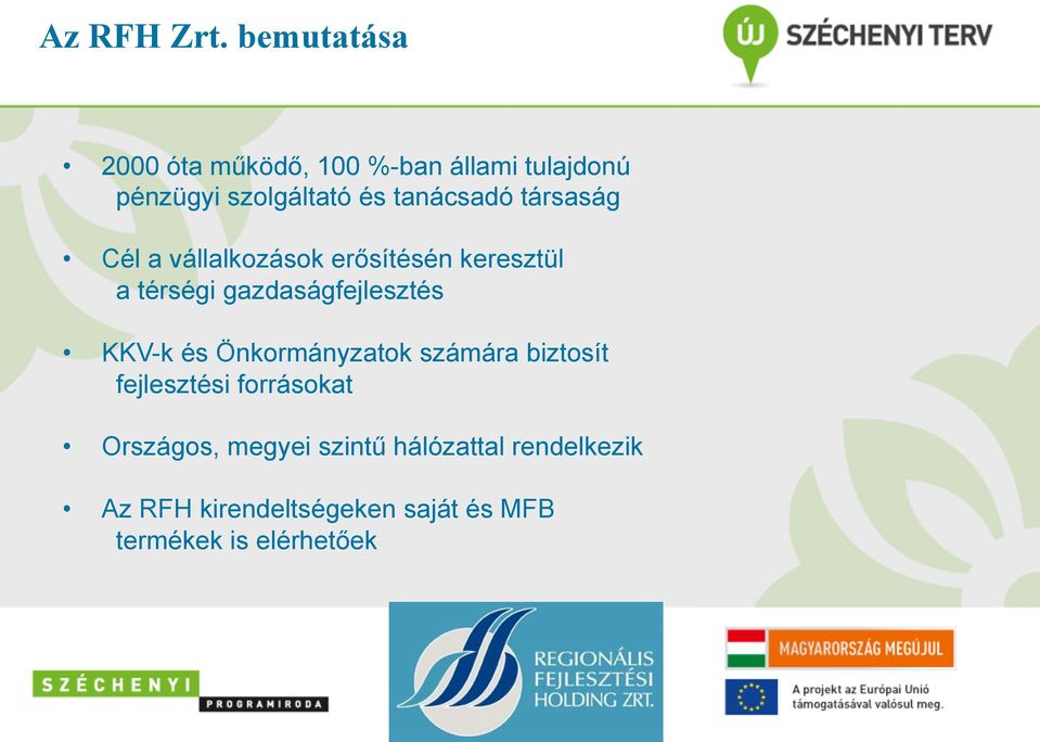 tanácsadó társaság Cél a vállalkozások erősítésén keresztül a térségi