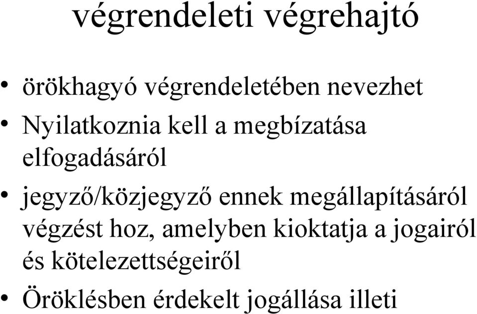 jegyző/közjegyző ennek megállapításáról végzést hoz, amelyben