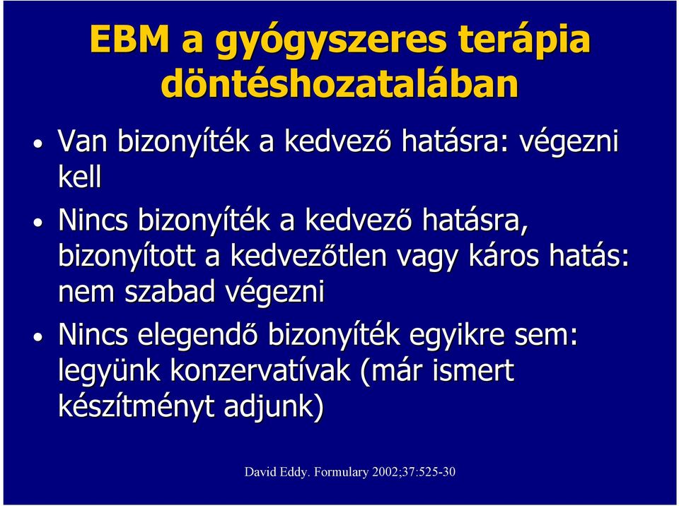 kedvezőtlen vagy káros k hatás: nem szabad végezniv Nincs elegendő bizonyíték k