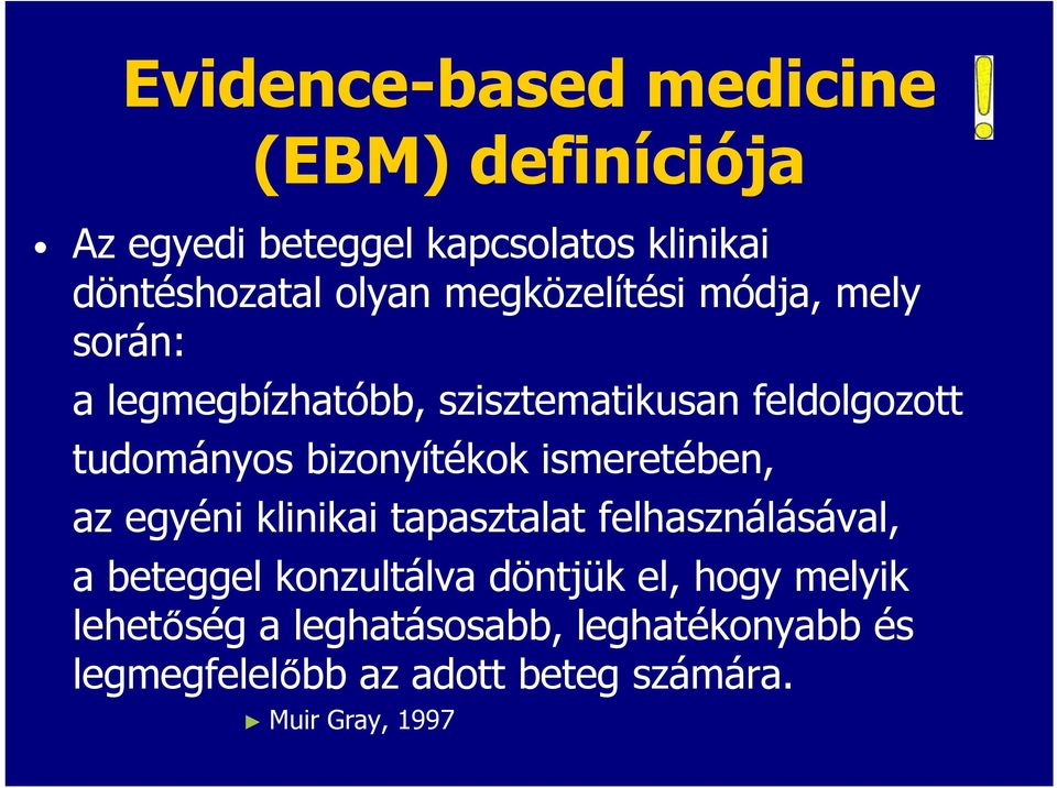 bizonyítékok ismeretében, az egyéni klinikai tapasztalat felhasználásával, a beteggel konzultálva