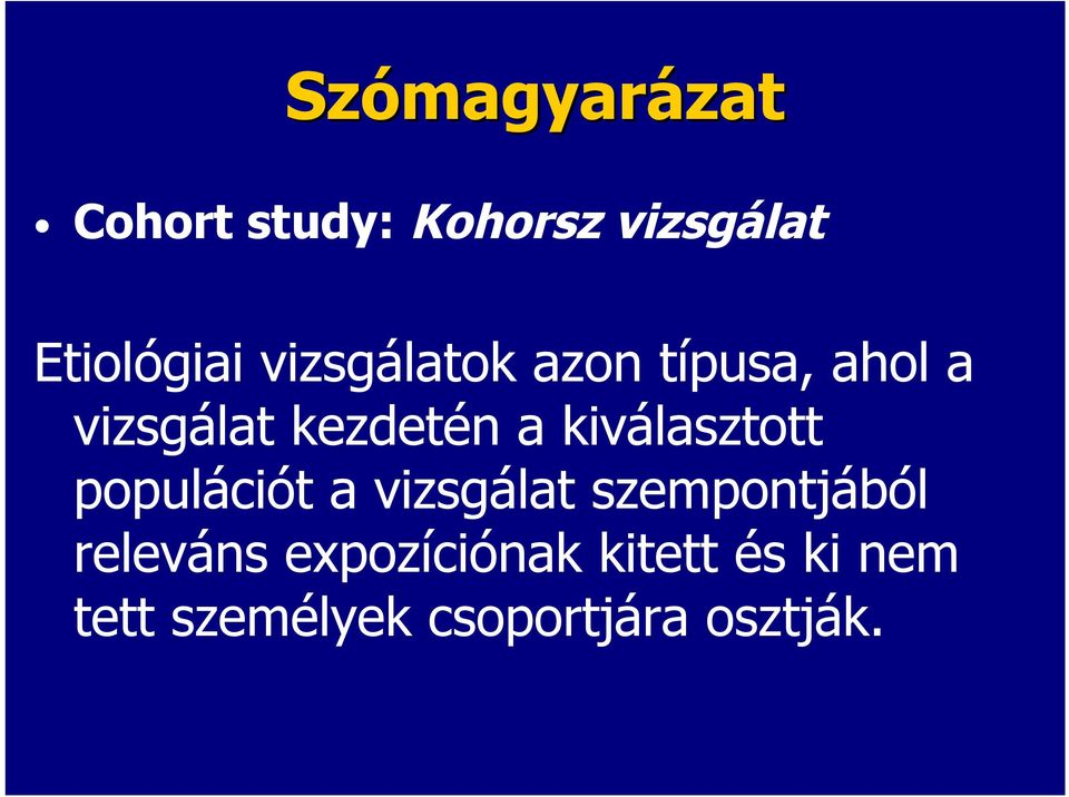 kezdetén a kiválasztott populációt a vizsgálat szempontjából