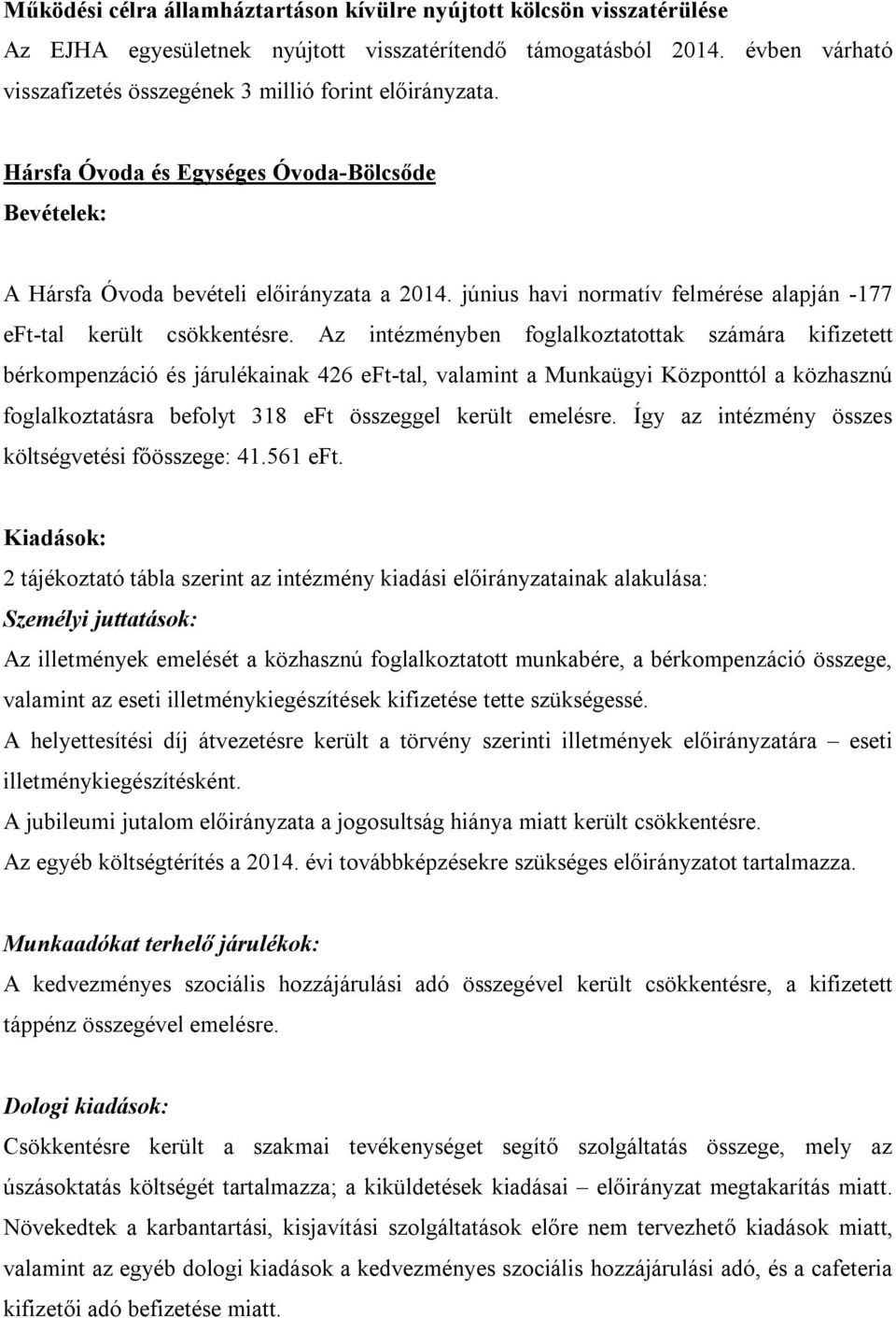 június havi normatív felmérése alapján -177 eft-tal került csökkentésre.