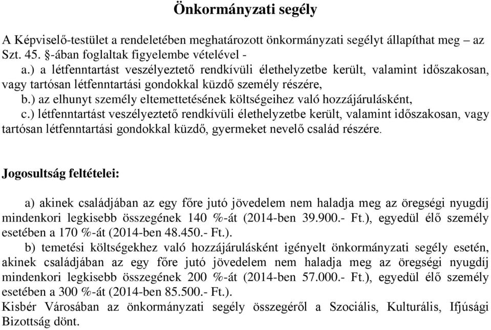 ) az elhunyt személy eltemettetésének költségeihez való hozzájárulásként, c.