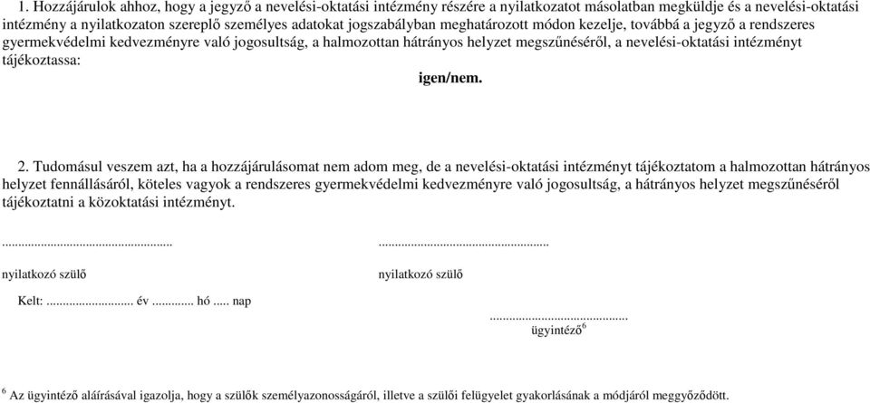 tájékoztassa: igen/nem. 2.