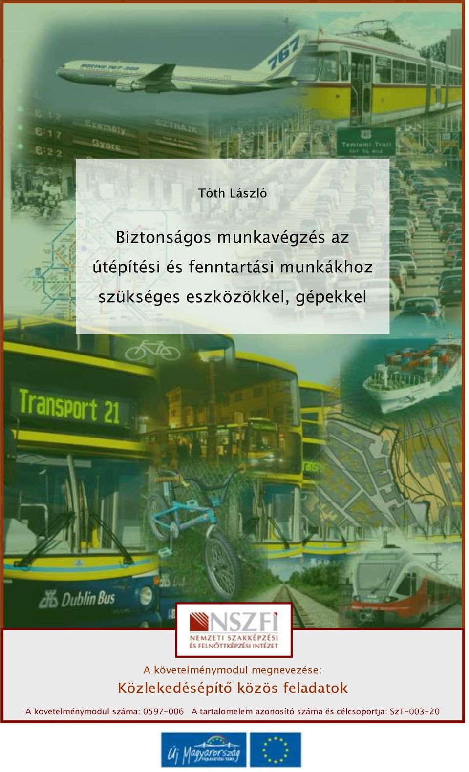 megnevezése: Közlekedésépítő közös feladatok A követelménymodul
