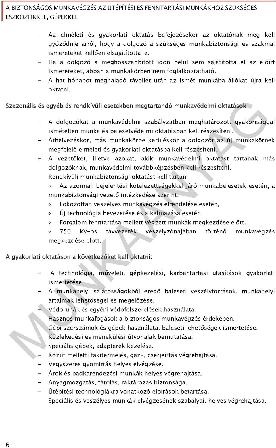 - A hat hónapot meghaladó távollét után az ismét munkába állókat újra kell oktatni.