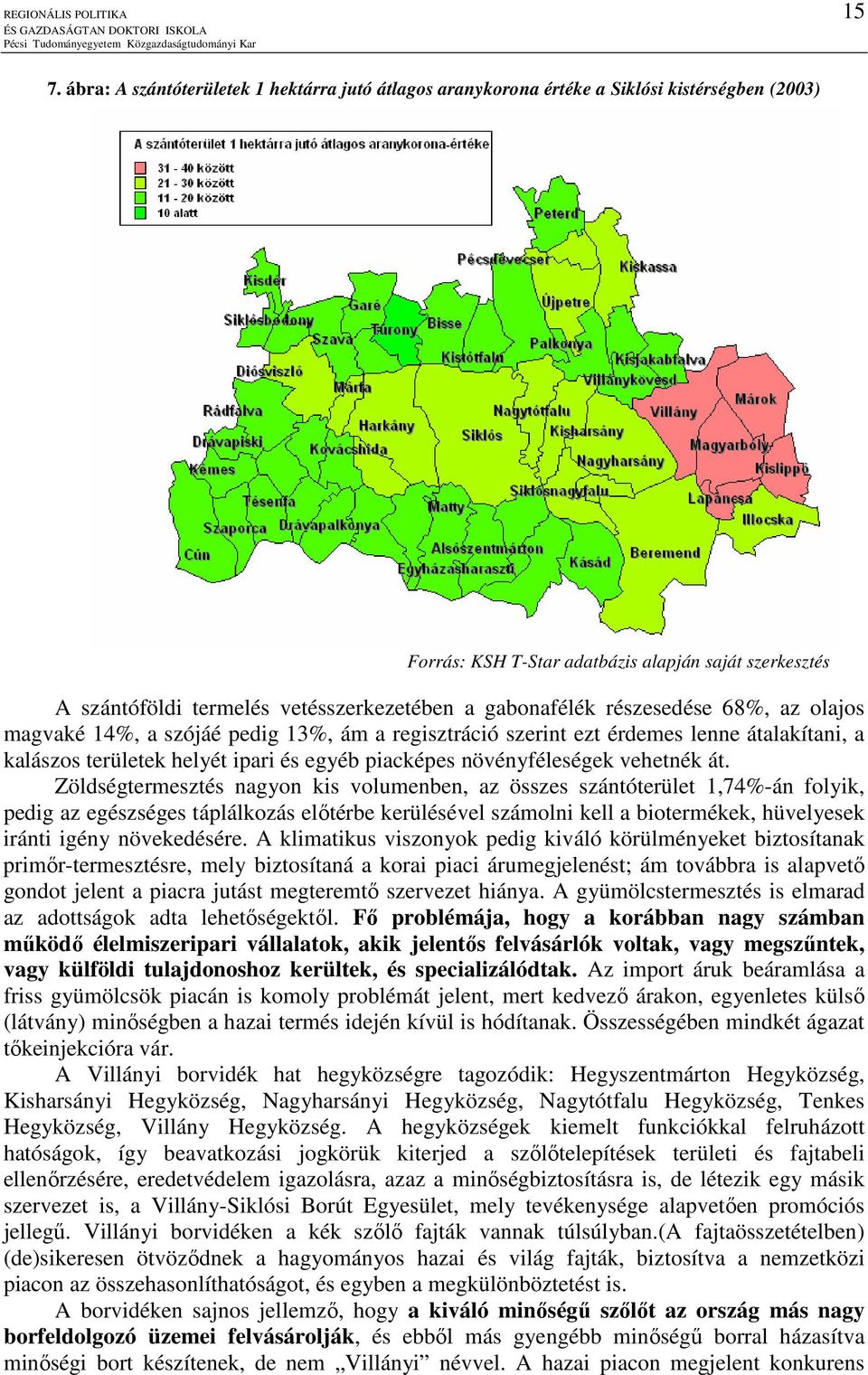 gabonafélék részesedése 68%, az olajos magvaké 14%, a szójáé pedig 13%, ám a regisztráció szerint ezt érdemes lenne átalakítani, a kalászos területek helyét ipari és egyéb piacképes növényféleségek
