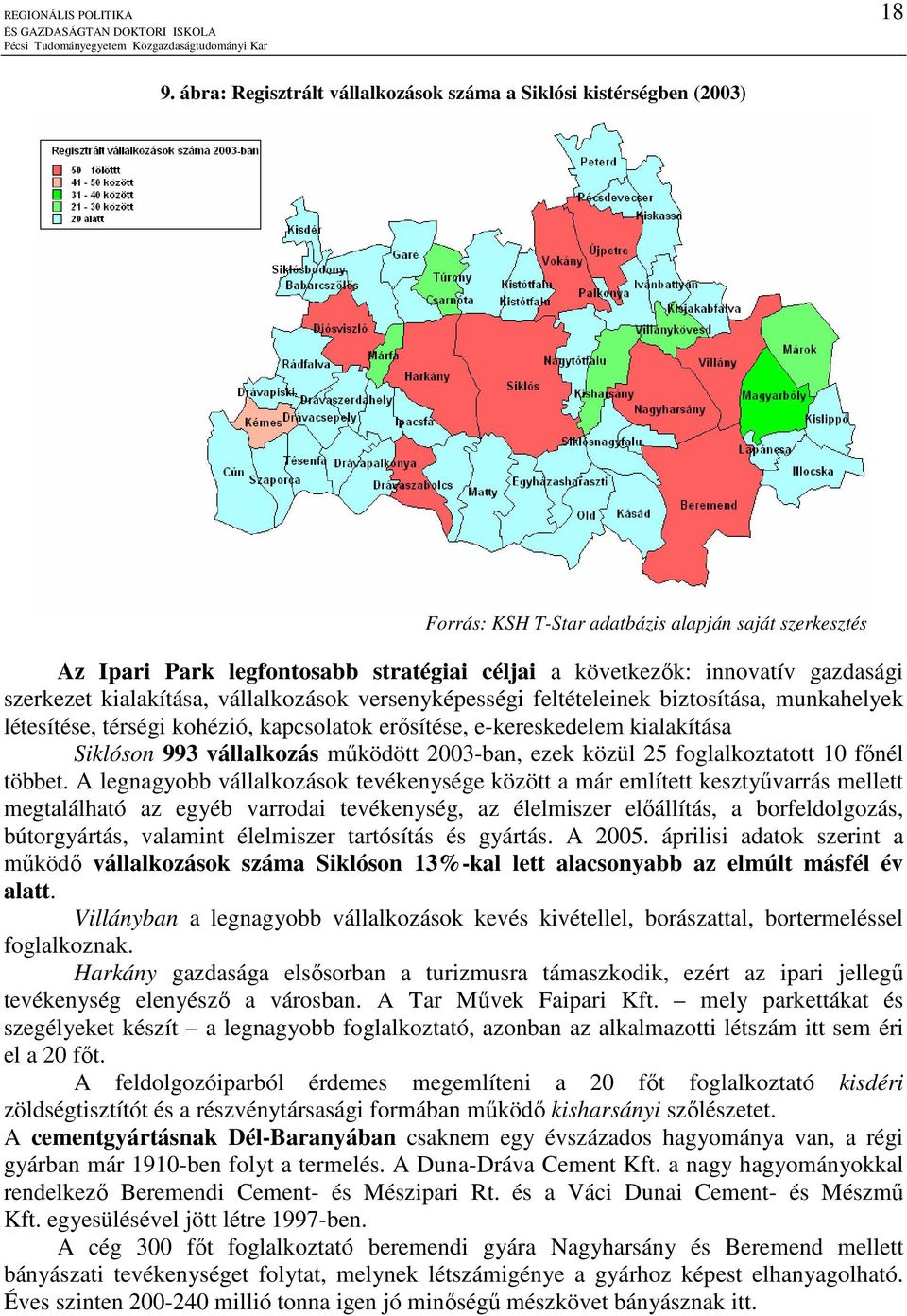 gazdasági szerkezet kialakítása, vállalkozások versenyképességi feltételeinek biztosítása, munkahelyek létesítése, térségi kohézió, kapcsolatok erısítése, e-kereskedelem kialakítása Siklóson 993