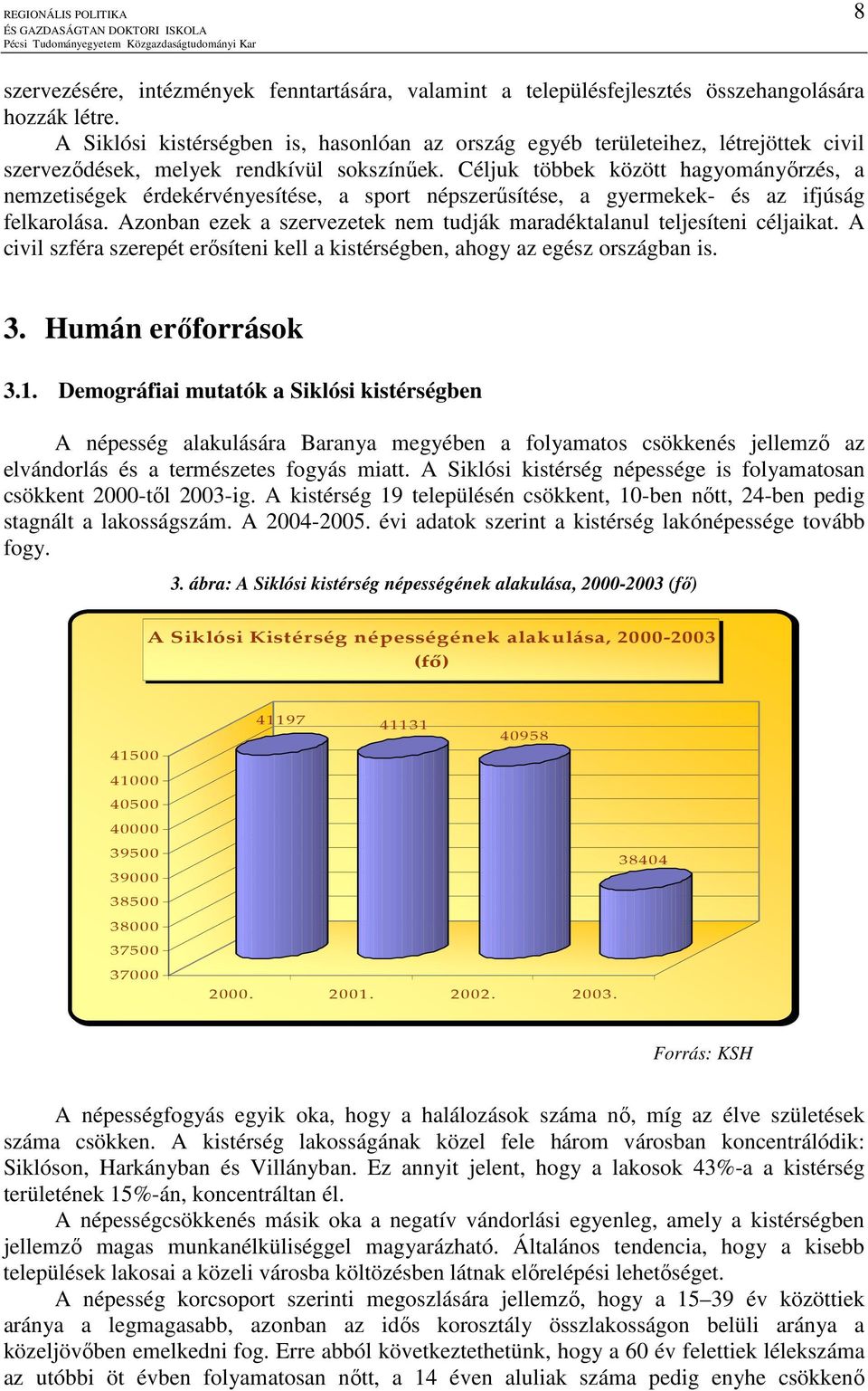 Céljuk többek között hagyományırzés, a nemzetiségek érdekérvényesítése, a sport népszerősítése, a gyermekek- és az ifjúság felkarolása.