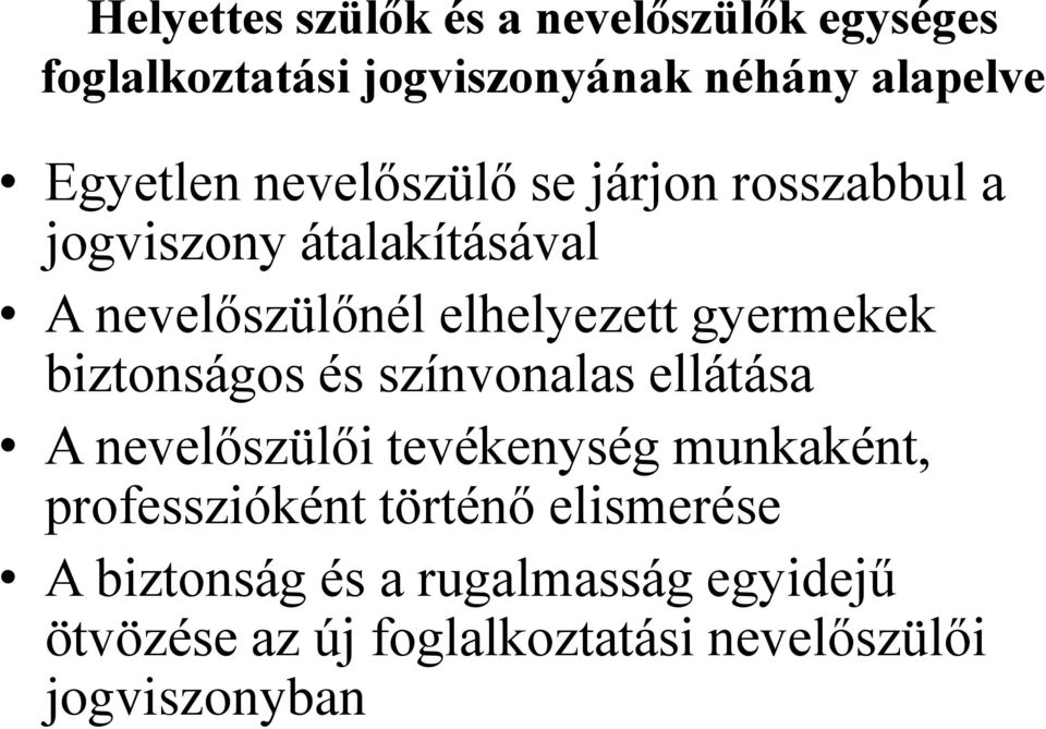 biztonságos és színvonalas ellátása A nevelőszülői tevékenység munkaként, professzióként történő