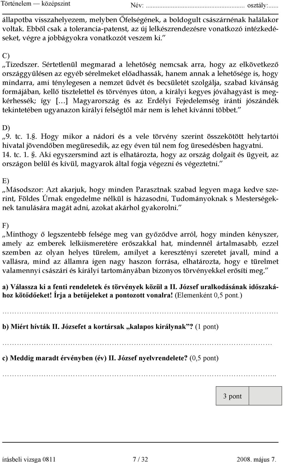 Sértetlenül megmarad a lehetőség nemcsak arra, hogy az elkövetkező országgyűlésen az egyéb sérelmeket előadhassák, hanem annak a lehetősége is, hogy mindarra, ami ténylegesen a nemzet üdvét és