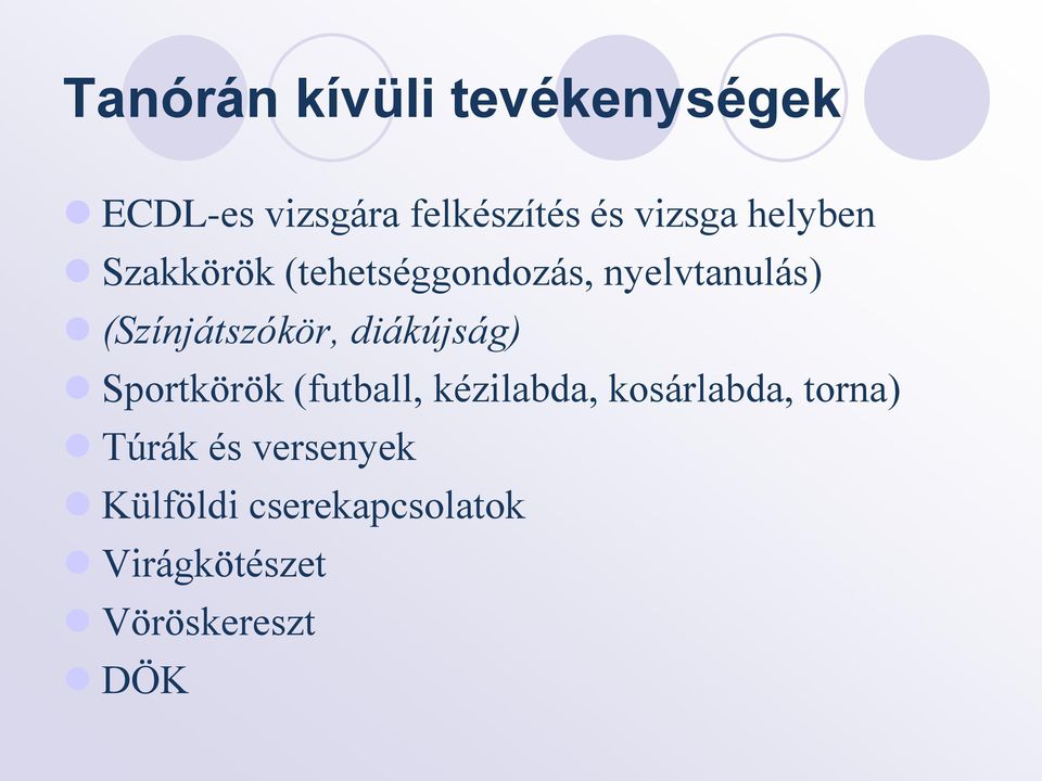 diákújság) Sportkörök (futball, kézilabda, kosárlabda, torna) Túrák